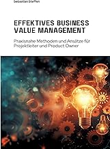 Effektives Business Value Management: Praxisnahe M